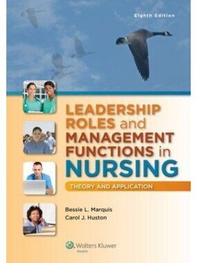 Leadership Roles & Management Functions In Nursing 8th Ed Bessie L. Marquis etc